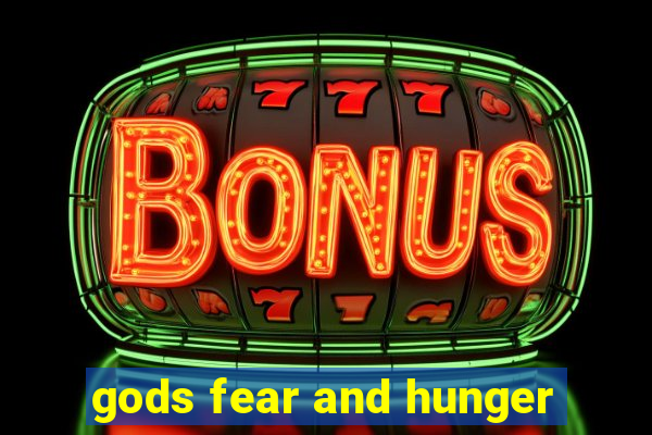 gods fear and hunger